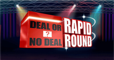 Deal or No Deal: Rapid Round